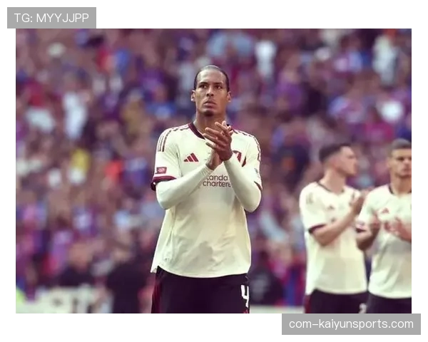 范迪克赛后坦言球队缺乏基础 红军防线稳定性堪忧